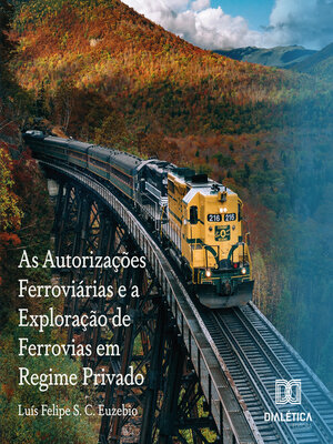 cover image of As Autorizações Ferroviárias e a Exploração de Ferrovias em Regime Privado